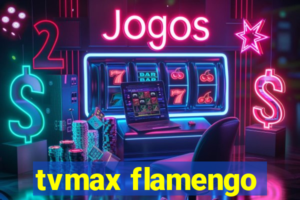 tvmax flamengo